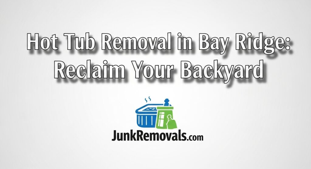 A graphic for an article on hot tub removal in Bay Ridge, with the JunkRemovals.com logo and an icon of a hot tub.